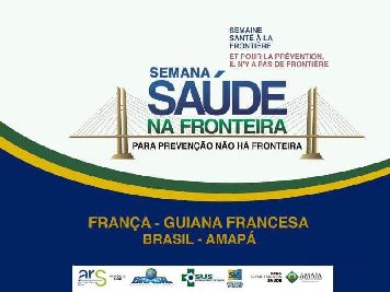 notícia: Amapá e Guiana Francesa realizam Semana de Saúde na Fronteira