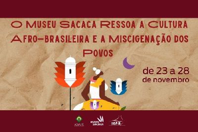 notícia: Confira a programação do Museu Sacaca em homenagem ao Dia da Consciência Negra!