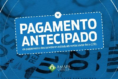 notícia: Governo do Amapá antecipa folha de abril; injeção financeira chega a R$ 290 milhões na economia amapaense