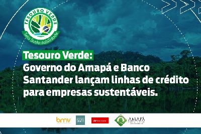 notícia: Programa Tesouro Verde do Amapá garante linhas de créditos para empresas sustentáveis